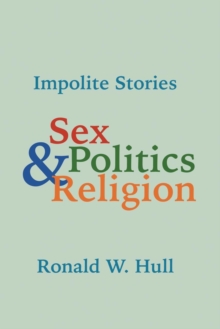 Impolite Stories : Sex, Religion & Politics