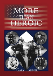 More Than Heroic : The Spoken Words of Those Who Served With The Los Angeles Police Department