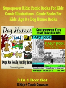 Superpower Kids: Comic Books For Kids- Comic Illustrations - Comic Books For Kids Age 8: 3 In 1 Box Set Compilation : Short Stories With Moral Kids Books with Comic Pictures, Kid Jokes, Dog Stories &