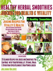 Herbal Recipes: 25 Healthy Herbal Smoothies : Healthy Herbal Blender Recipes & Juicing for Health And Vitality