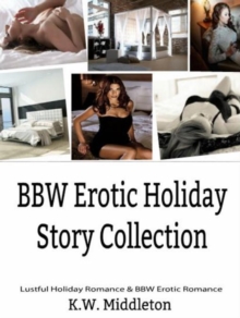 BBW Romance & BBW Erotica: Romance Short Stories Collection : Holiday Story Collection - Holiday Romance & BBW Erotic Romance