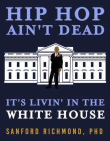 Hip Hop Ain't Dead : It's Livin' in the White House