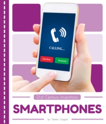 21st Century Inventions: Smartphones, Paperback / softback Book 21st Century Inventions: Smartphones, Paperback / softback Book