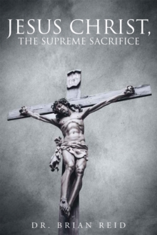 Jesus Christ, The Supreme Sacrifice