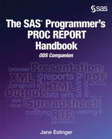 The SAS Programmer's PROC REPORT Handbook : ODS Companion