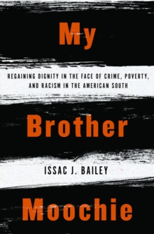 My Brother Moochie : Regaining Dignity in the Face of Crime, Poverty, and Racism in the American South