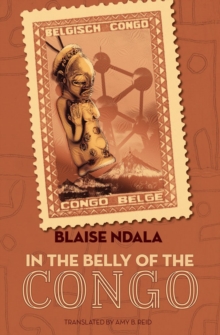 In The Belly Of The Congo : A Novel