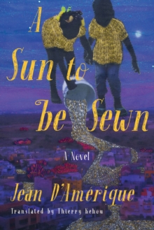 A Sun To Be Sewn : A Novel