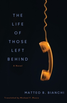 The Life of Those Left Behind : A Novel
