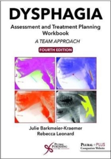 Dysphagia Assessment and Treatment Planning Workbook : A Team Approach, Fourth Edition, Spiral bound Book Dysphagia Assessment and Treatment Planning Workbook : A Team Approach, Fourth Edition, Spiral bound Book