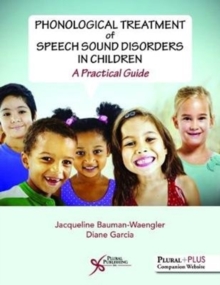 Phonological Treatment of Speech Sound Disorders in Children : A Practical Guide, Paperback Book Phonological Treatment of Speech Sound Disorders in Children : A Practical Guide, Paperback Book