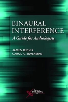 Plural Publishing Inc Binaural Interference , A Guide For Audiologists