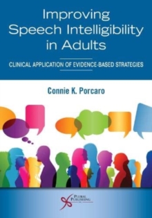 Improving Speech Intelligibility in Adults : Clinical Application of Evidence-Based Strategies