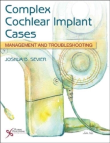 Complex Cochlear Implant Cases : Management and Troubleshooting