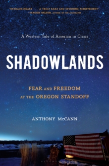 Shadowlands : Fear and Freedom at the Oregon Standoff, Hardback Book Shadowlands : Fear and Freedom at the Oregon Standoff, Hardback Book