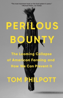 Perilous Bounty : The Looming Collapse of American Farming and How We Can Prevent It