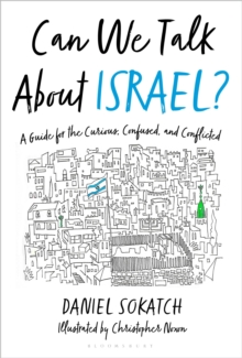 Can We Talk About Israel? : A Guide for the Curious, Confused, and Conflicted