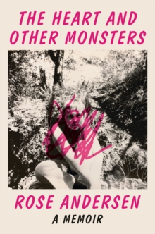 The Heart and Other Monsters : A Memoir