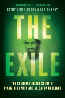 The Exile : The Stunning Inside Story of Osama bin Laden and Al Qaeda in Flight