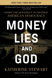 Bloomsbury Publishing (Usa) Money, Lies, And God , Inside The Movement To Destroy American Democracy