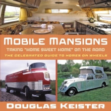 Mobile Mansions : Taking "Home Sweet Home" on the Road