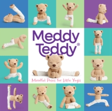 Meddy Teddy : Mindful Poses for Little Yogis, Board book Book Meddy Teddy : Mindful Poses for Little Yogis, Board book Book