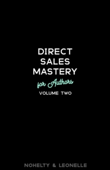 Direct Sales Mastery for Authors Volume 2