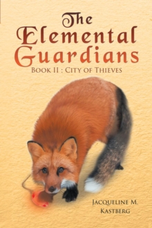 The Elemental Guardians Book II : City of Thieves