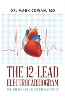 The 12-Lead Electrocardiogram for Nurses and Allied Professionals