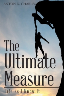 The Ultimate Measure - Life as I Know It