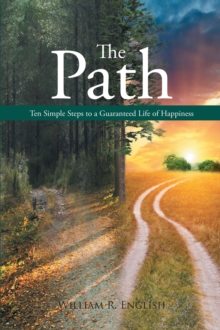 The Path - Ten Simple Steps to a Guaranteed Life of Happiness