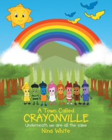 A Town Called Crayonville : Underneath we are all the same