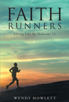 Faith Runners: Living Life by Hebrews 11