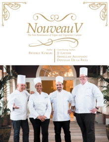 Nouveau V: The New Renaissance of Vegan & Vegetarian Cuisine