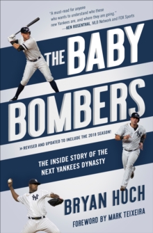 The Baby Bombers : The Inside Story of the Next Yankees Dynasty