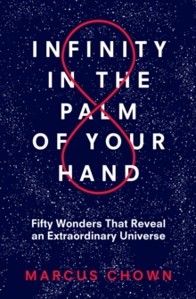 Infinity in the Palm of Your Hand : Fifty Wonders That Reveal an Extraordinary Universe