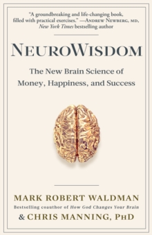 NeuroWisdom : The New Brain Science of Money, Happiness, and Success