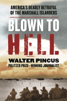 Blown to Hell : America's Deadly Betrayal of the Marshall Islanders