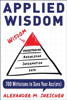 Applied Wisdom : 700 Witticisms to Save Your Assets