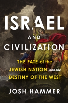 Diversion Books Israel And Civilization , The Fate Of The Jewish Nation And The Destiny Of The West