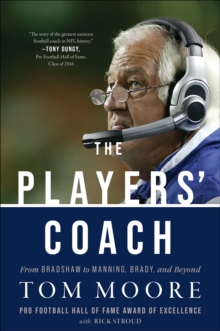 The Players' Coach : From Bradshaw To Manning, Brady, And Beyond