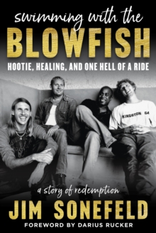 Swimming with the Blowfish : Hootie, Healing, and One Hell of a Ride