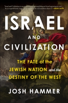 Diversion Publishing Israel And Civilization , The Fate Of The Jewish Nation And The Destiny Of The West