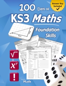 KS3 Maths : Foundation Skills Workbook (with Answer Key) Exponents, Roots, Ratios, Proportions, Negative Numbers, Coordinate Planes, Graphing, Slope, Order of Operations (BODMAS), Probability & Statis