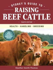 Storey's Guide to Raising Beef Cattle, 4th Edition : Health, Handling, Breeding