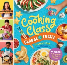 Cooking Class Global Feast! : 44 Recipes That Celebrate the Worlds Cultures