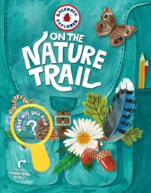 Backpack Explorer: On the Nature Trail : What Will You Find?