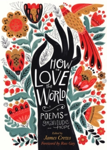 How to Love the World : Poems of Gratitude and Hope