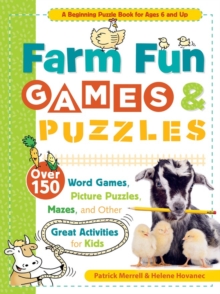 Farm Fun Games & Puzzles : Over 150 Word Games, Picture Puzzles, Mazes, and Other Great Activities for Kids