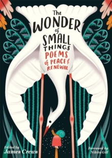 The Wonder of Small Things : Poems of Peace and Renewal